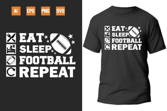 Eat, Sleep, Football, Repeat Graphics for T-Shirt Designs