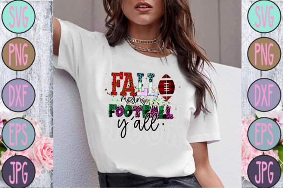 Fall Means Football Y’all: Graphics for T-Shirt Designs