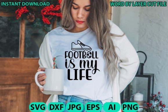 Football is My Life Svg: Graphics for T-Shirt Designs