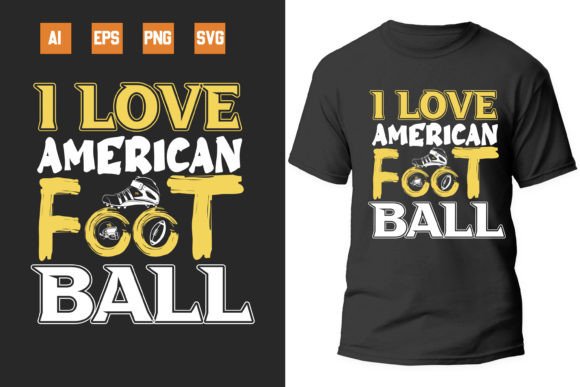 I Love American Football: Graphics for T-Shirt Designs