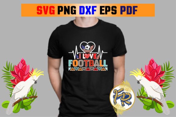 I Love Football: Graphics for T-Shirt Designs