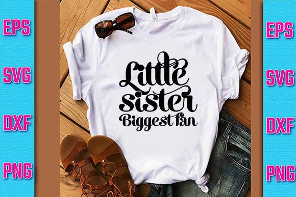 Little Sister Biggest Fan Graphics for T-Shirt Designs