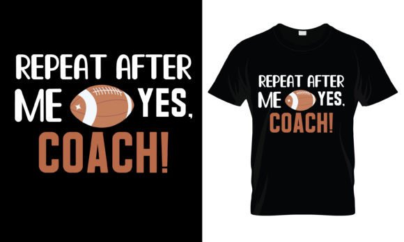 Reviewing Repeat After Me Yes Coach T-Shirt Graphics
