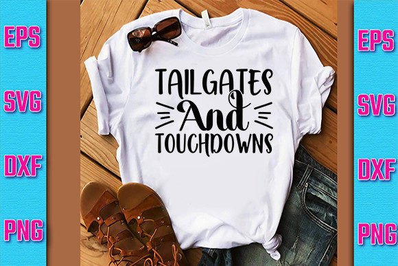 Tailgates and Touchdowns Graphics for T-Shirt Designs